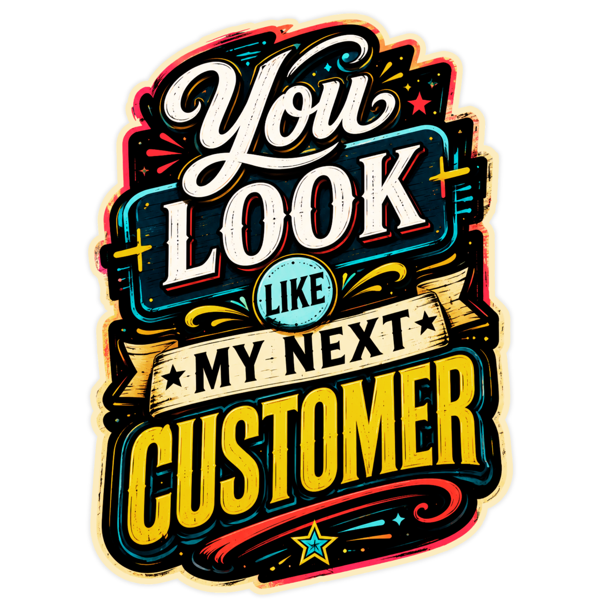 You Look Like My Next Customer Sticker 15cm Waterproof Matte Vinyl – STIXY high-quality product image angle 3