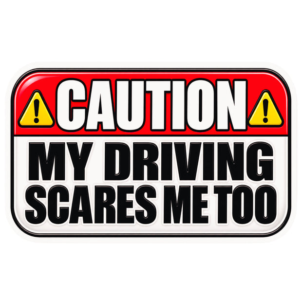 Caution My Driving Scares Me Too Funny Car Warning Sticker by STIXY
