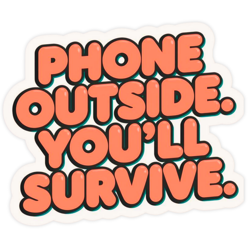 Phone Outside, You’ll Survive – Waterproof Matte Phone Restriction Sticker (15 × 14 cm Approx) premium product image view 1