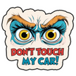 “Don’t Touch My Car!” Angry Eyes Sticker – Waterproof Funny Car Warning Decal premium sticker product image 1