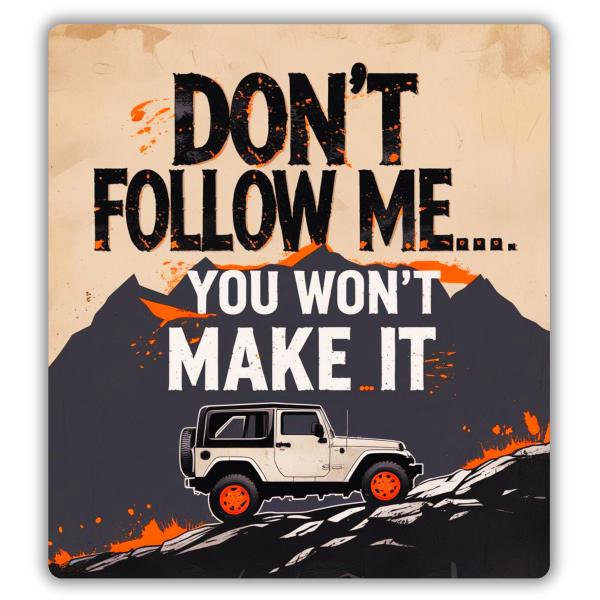 DON’T FOLLOW ME YOU WON’T MAKE IT STICKER – OFFROAD EDITION premium product image view 1