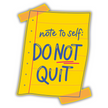 “DO NOT QUIT” Waterproof Sticker – Motivational Note Design premium vinyl sticker product image 1