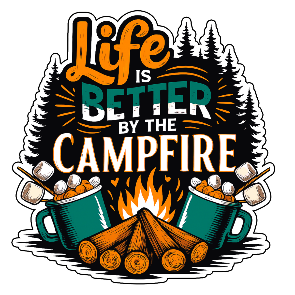 LIFE IS BETTER BY THE CAMPFIRE STICKER – OUTDOOR ADVENTURE SERIES premium product image view 1