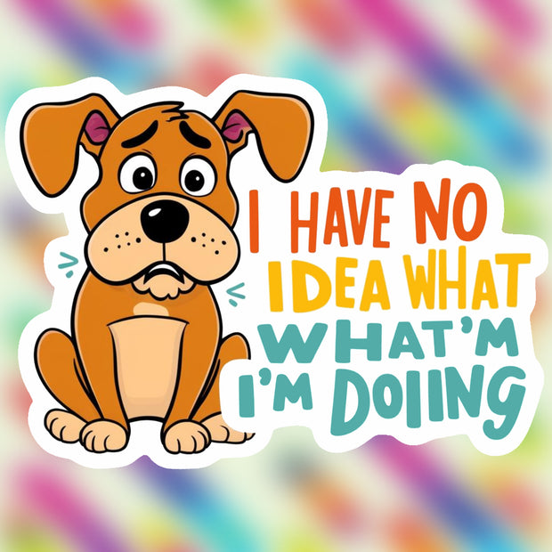 I Have No Idea What I’m Doing – Funny Dog Vinyl Sticker premium product image 1