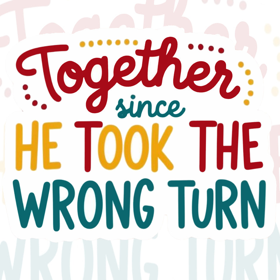 Together Since He Took The Wrong Turn – Funny Couple Sticker premium product image 1