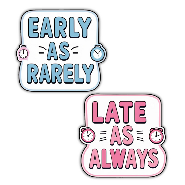 Pack of 2 Waterproof Stickers – “Early as Rarely” & “Late as Always” Funny Quote Decals premium sticker product image 1