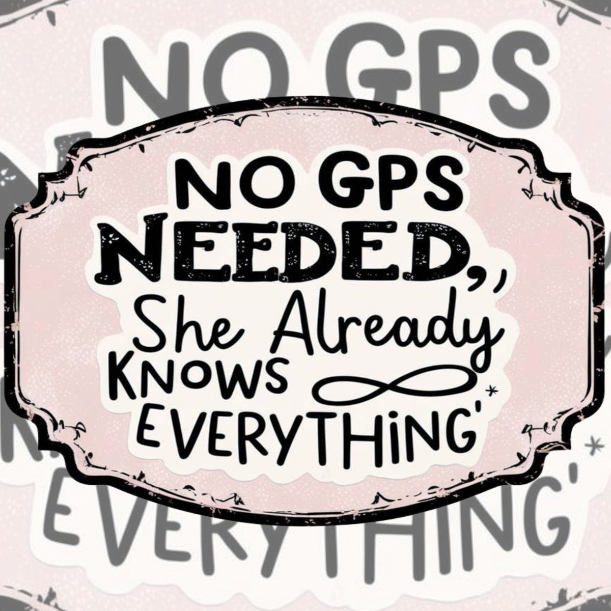 No GPS Needed – She Already Knows Everything premium product image 1