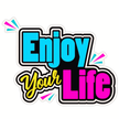 Enjoy Your Life Sticker | Positive Quote Vinyl Sticker premium product image view 1