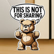 This Is Not For Sharing Angry Bear Vinyl Sticker premium sticker image view 2
