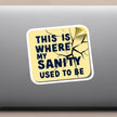 This Is Where My Sanity Used To Be premium product image 2