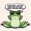 Touch My Laptop and Croak, Bro – Chill Frog Laptop Sticker premium sticker image view 1