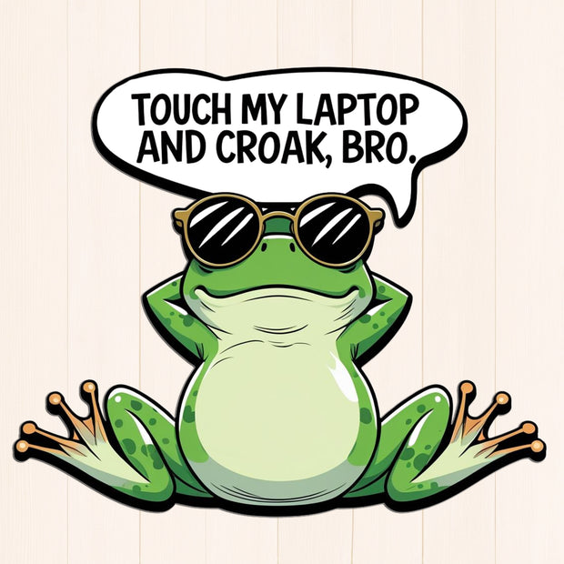 Touch My Laptop and Croak, Bro – Chill Frog Laptop Sticker premium sticker image view 1