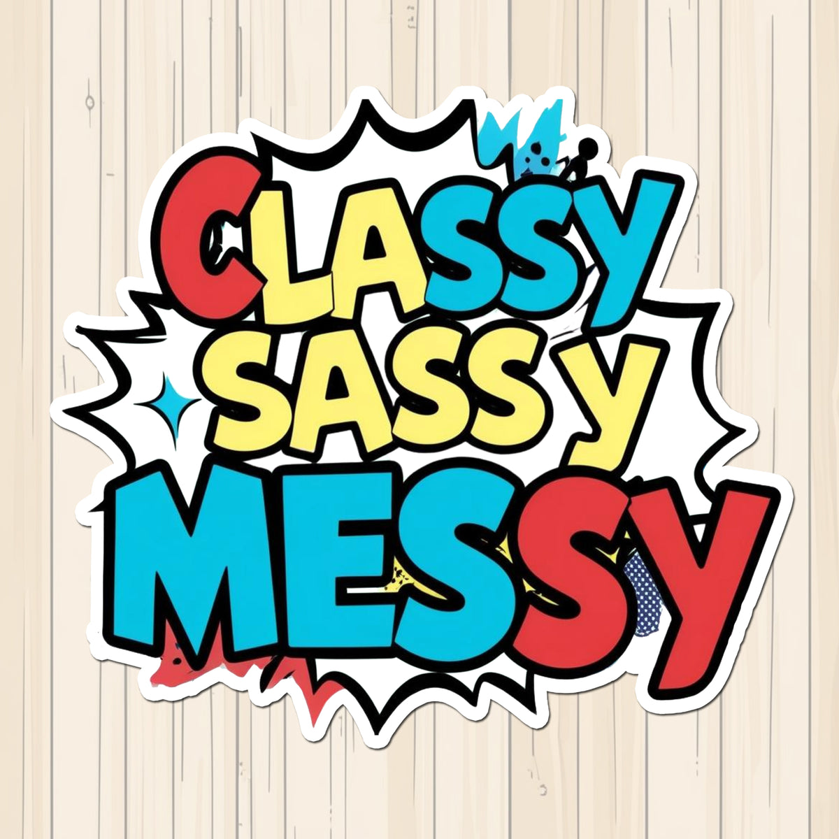 Classy Sassy Messy – Comic Style Funny Vinyl Sticker premium product image 1