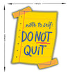 Do Not Quit Waterproof Sticker Motivational Note Design premium vinyl sticker product image 7