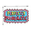 Perfectly Problematic Funny Comic Typography Vinyl Sticker premium product image 3
