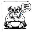 Don T Touch My Laptop Grumpy Bulldog Laptop Sticker premium sticker image view 3