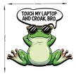 Touch My Laptop And Croak Bro Chill Frog Laptop Sticker premium sticker image view 3