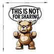 This Is Not For Sharing Angry Bear Vinyl Sticker premium sticker image view 3